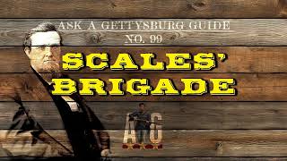 Ask A Gettysburg Guide #99- Scales' Brigade with LBG Chris Army & Gettysnerd Dwayne (AUDIO ONLY)