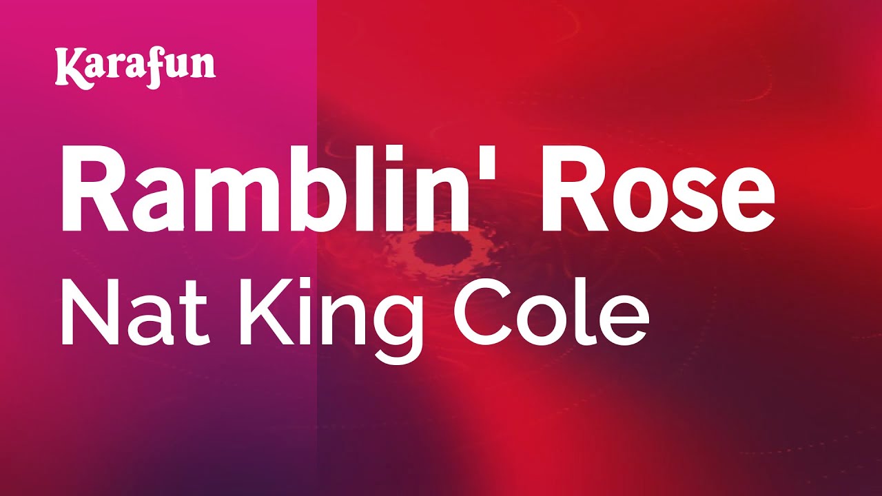 Ramblin' Rose - Nat King Cole | Karaoke Version | KaraFun Ramblin' Rose - Nat King Cole | Karaoke Version | KaraFun