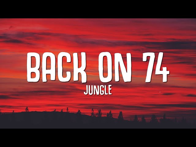 Jungle - Back On 74 (Lyrics) class=
