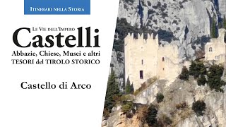 Castello di Arco - Le vie dell&#39;Impero - Castelli e Tesori