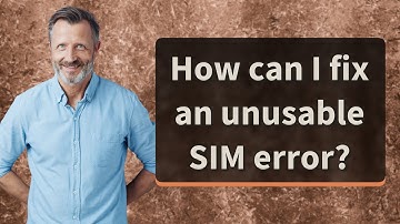 How can I fix an unusable SIM error?