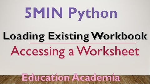5Min Python-Load Existing Excel WorkBook and Access Worksheets using openpyxl package