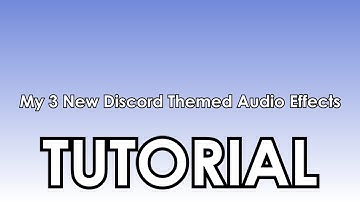 How To Make My 3 New Discord Themed Audio Effects
