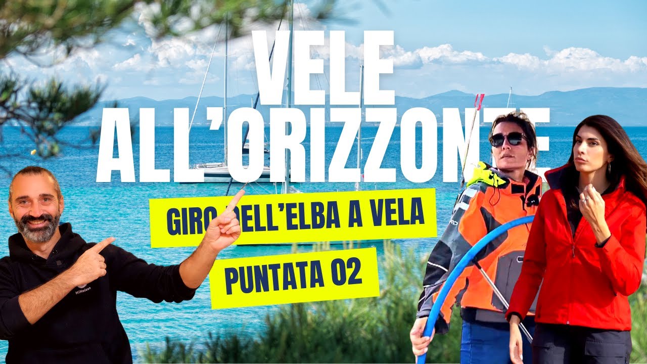 Vele all'Orizzonte - Giro Completo dell'Isola d'Elba in Barca a Vela  - Puntata 02