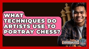 What Techniques Do Artists Use To Portray Chess? - The Board Game Xpert