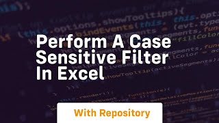 Perform a case sensitive filter in excel