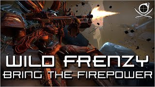 (Warframe) Wild Frenzy - Bring The Firepower!