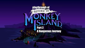 Return to Monkey Island (PC) Part 2 - A Dangerous Journey playthrough