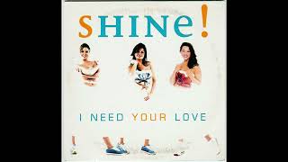 Shine - I Need Your Love