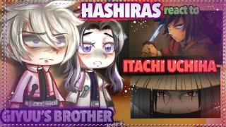 || Hashiras react to Itachi Uchiha as Giyuu’s brother||Giyuu as Sasuke Uchiha || { kny, Naruto }