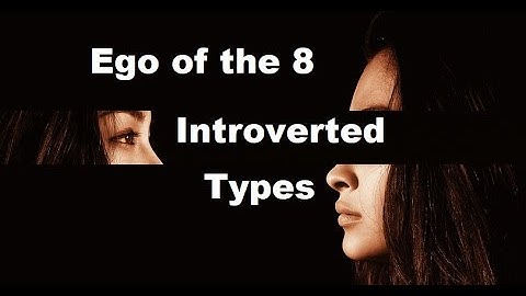Ego of Each Type (Introverts)
