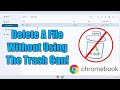 How to permanently delete a file on a chromebook without using the trash can