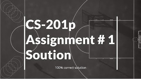 #cs201P Assignment 1 Fall 2022 Solution 100% | CS201P Assignment No. 1 Solution Fall 2022|cs201p