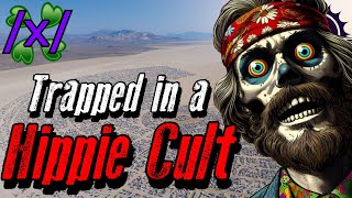 Trapped in a Hippie Cult | 4chan /x/ Bizarre Greentext Stories Thread