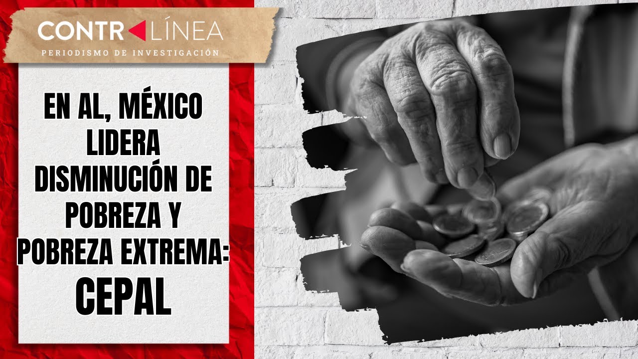 En AL, México lidera disminución de pobreza y pobreza extrema CEPAL ...