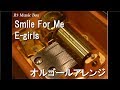 Smile For Me/E-girls【オルゴール】