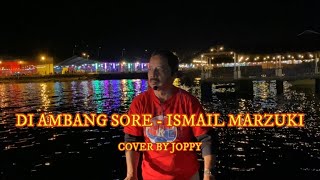 DI AMBANG SORE - ISMAIL MARZUKI | COVER BY JOPPY