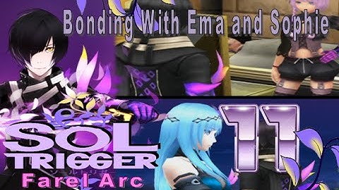 Sol Trigger Playthrough - Farel Arc Ch.5 - Part 11: Bonding With Ema and Sophie