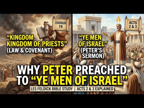 Why Peter Preached to "Ye Men of Israel" (Acts 2 & 3 Explained)