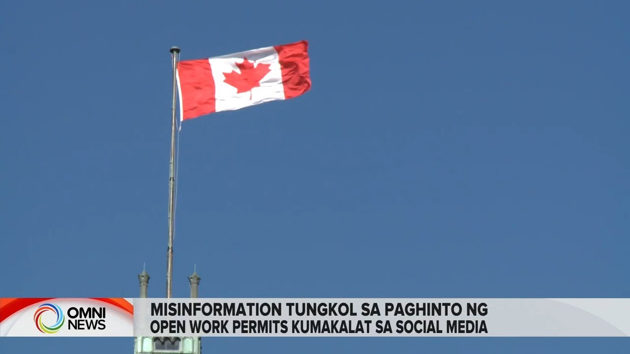 Paghinto ng open work permit sa Canada ngayong 2026, hindi totoo | OMNI News Filipino