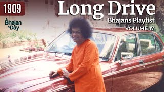 1909 - Long Drive Bhajans Playlist Vol - 17 | Sri Sathya Sai Bhajans