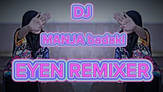 DJ MANJA BADAKI (EYEN REMIXER RIMEX2K23) MIX 1.0