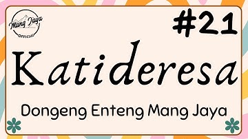KATIDERESA 21, Dongeng Enteng Mang Jaya, Carita Sunda@MangJayaOfficial