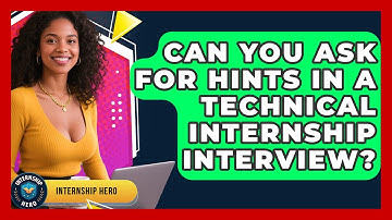 Can You Ask For Hints In A Technical Internship Interview? | Internship Hero News
