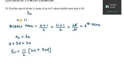 29  Find the sum of all the 11 terms of an A P  whose middle most term is 30