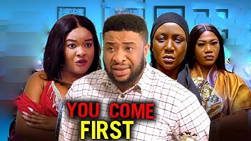 YOU COME FIRST - Latest Full Movies 2025 New Nigerian Movies 2025 African Movies