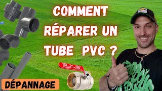 COMMENT RÉPARER UN TUBE PVC ?