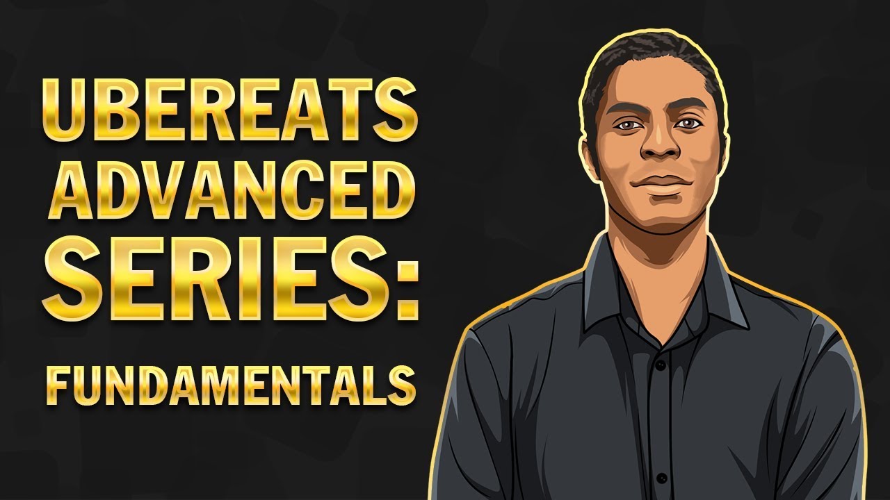 Ubereats Advanced Series: Fundamentals (Ubereats full time) - YouTube