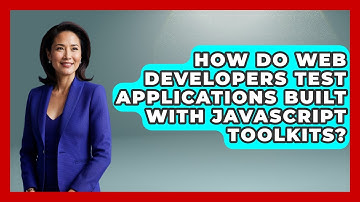 How Do Web Developers Test Applications Built With JavaScript Toolkits? | JavaScript Toolkit News