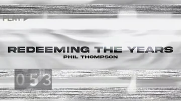 Redeeming The Years - Phil Thompson feat. Anthony Brown (Official Lyric Video)