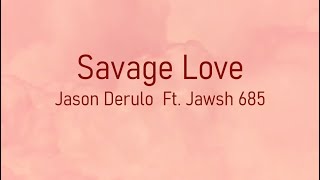 Jason Derulo - Savage Love (Lyrics) Ft. Jawsh 685