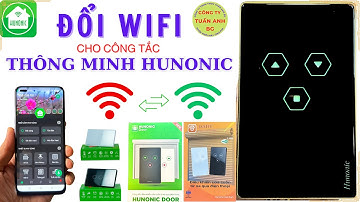Đổi Wifi Cho Công Tắc Thông Minh Hunonic