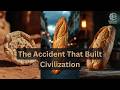The Accident That Built Civilization