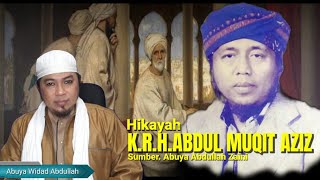 Hikayah K.R.H.ABDUL MUQIT AZIZ || Oleh. Abuya Widad  Abdullah