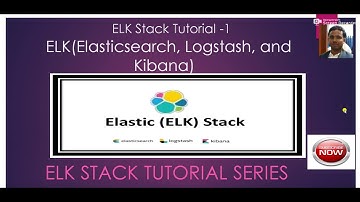 ELK Stack Tutorial -1-ELK(Elasticsearch, Logstash, and Kibana)