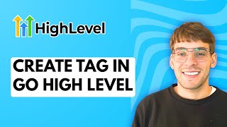 How to Create a Tag in Go High Level [2026 Full Guide]