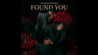 Ayeefluence - Found You  2 [Official Audio]