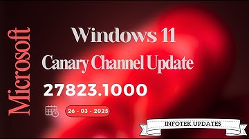 Windows 11 Insider Preview Build 27823 Canary Channel | New Improvements for Explorer and Settings