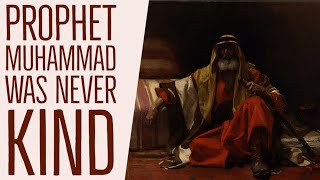 Prophet Muhammad was never kind