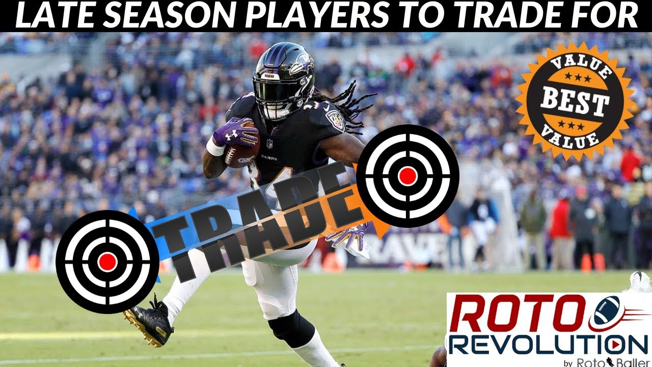 2018 Fantasy Football Lineup Advice - Late Season Players To Trade For
