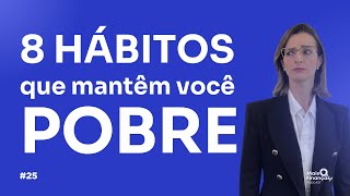 HÁBITOS que mantêm você POBRE: além do senso comum