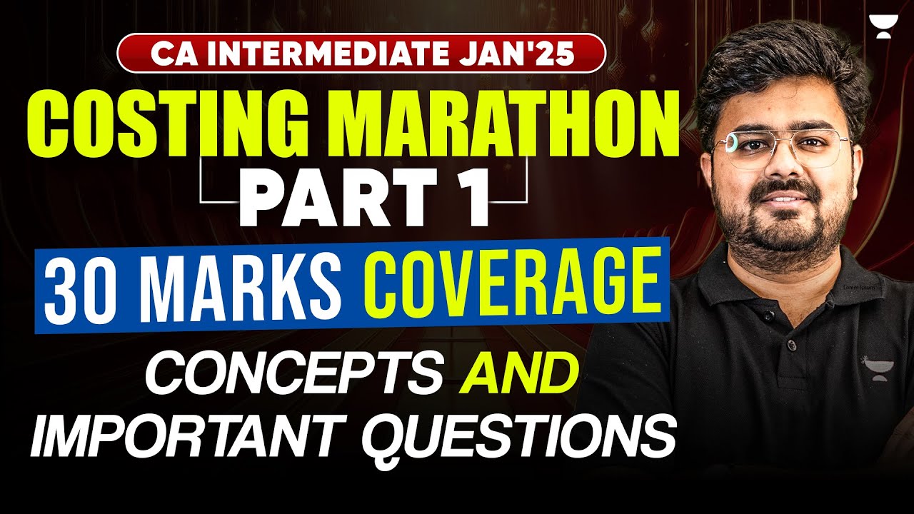 Costing Marathon - Part 1 | 30 Marks Covered | CA Intermediate Jan'25 ...