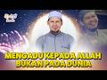 🔴 Mengadulah Kepada Allah, Bukan Kepada Dunia - Ust. Rahmat Baequni