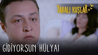 Gidiyorsun Hülya! | Yaralı Kuşlar 98. Bölüm