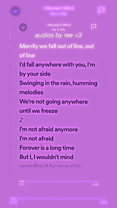 I Wouldn’t Mind (he is we) sped up [merrily we fall out of line!!]