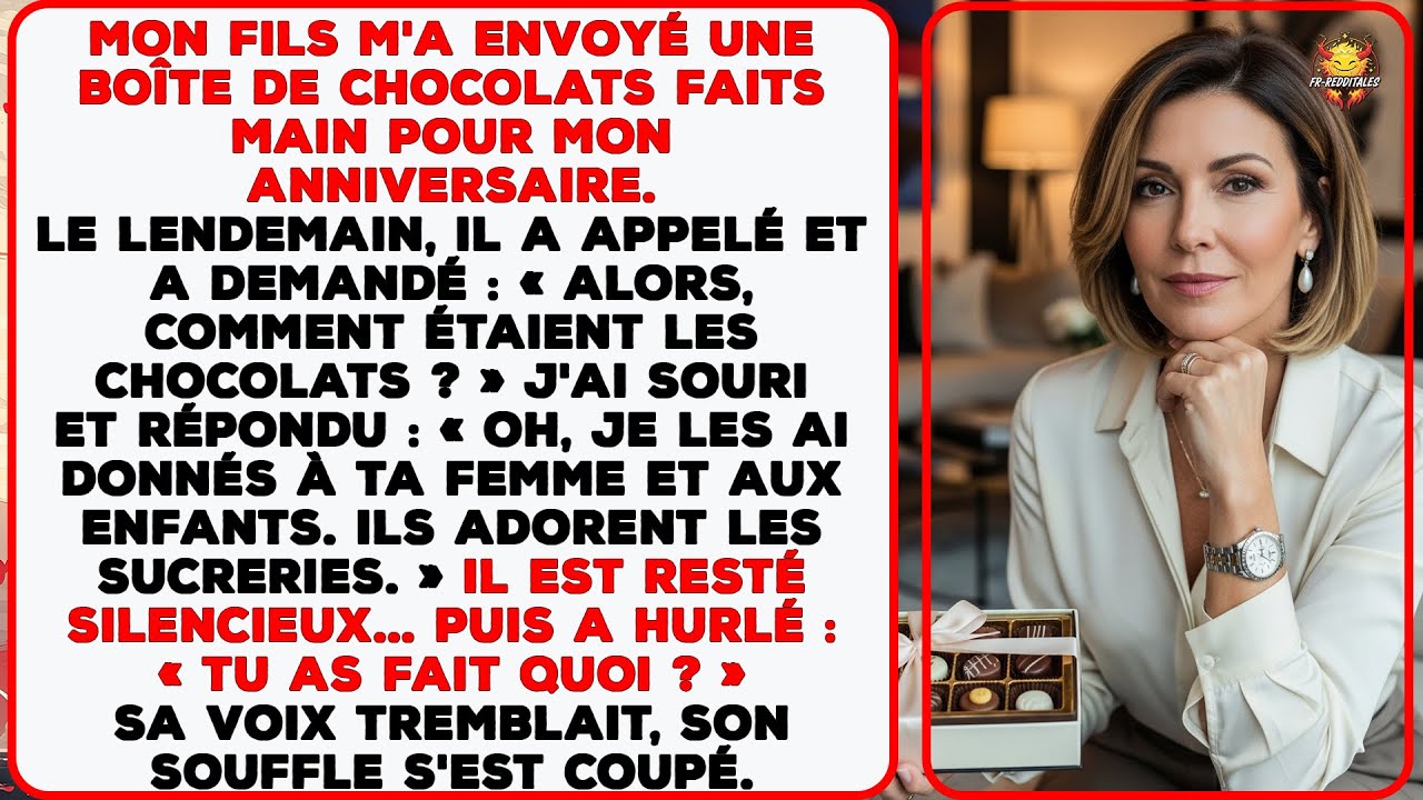 Mon fils m'a offert des chocolats, mais je les ai donnés à ma belle-fille… Il a paniqué.